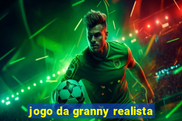 jogo da granny realista